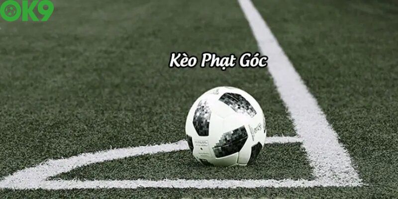 Kèo Phạt Góc - Lựa Chọn Cược Thú Vị Dành Cho Người Chơi 5 Điểm danh một số loại kèo phạt góc phổ biến